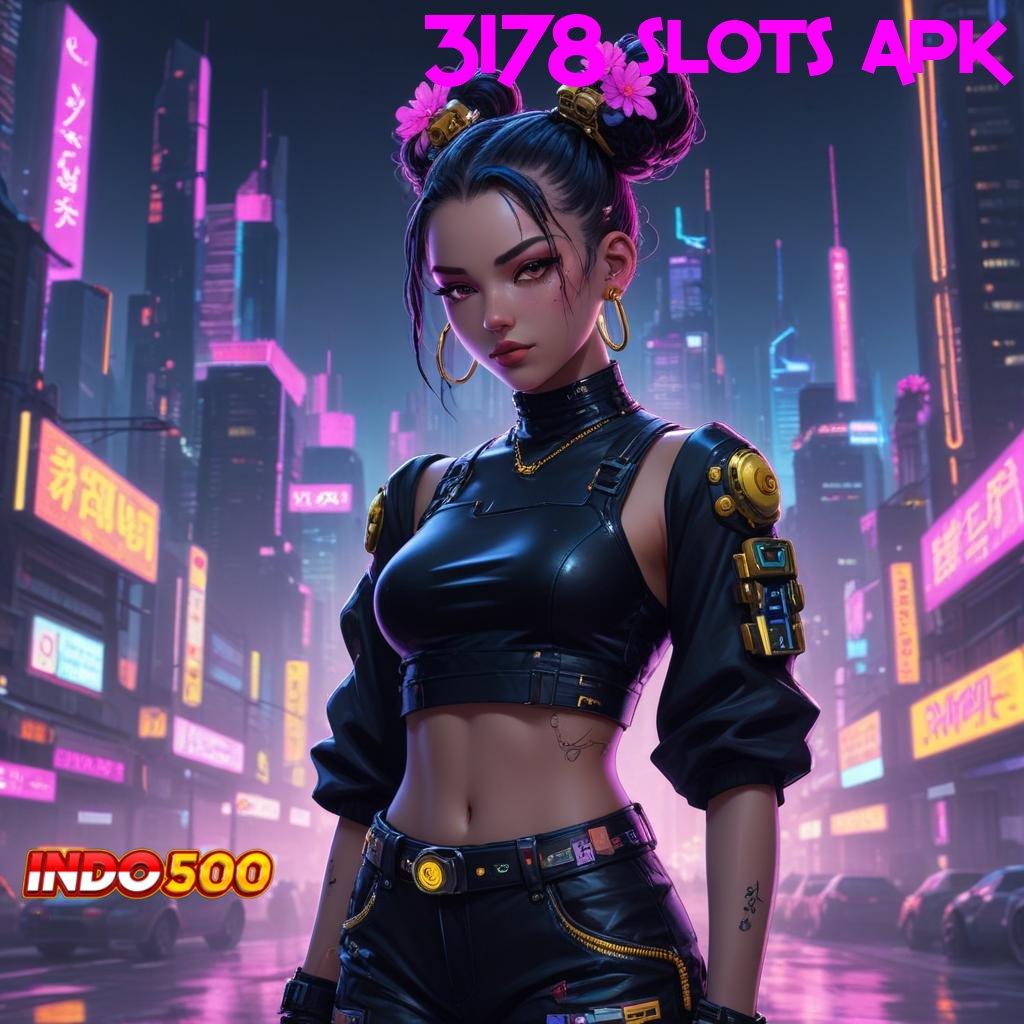 3178 SLOTS APK ➳ Lengkap Bergabung Apk Slot Gratis Tanpa Pembayaran