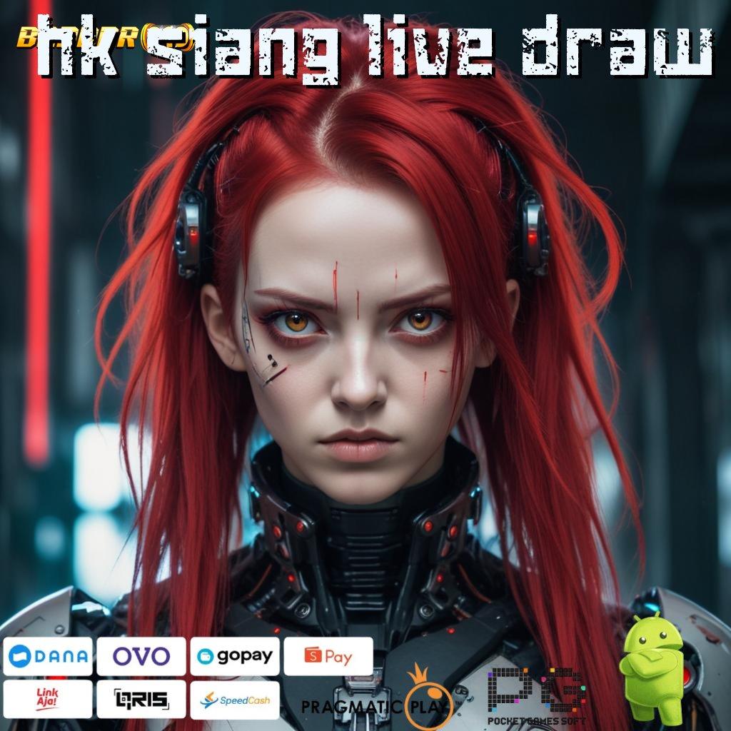 HK SIANG LIVE DRAW # Valid Jackpot Unduh Android Bonus