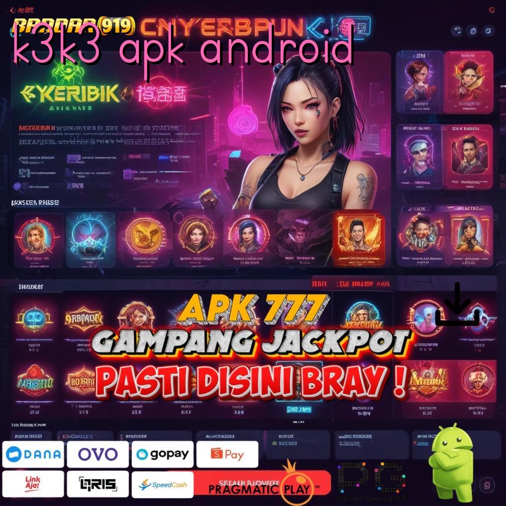 K3K3 APK ANDROID # Revisi Berjalan Bebas Tanpa Kendala