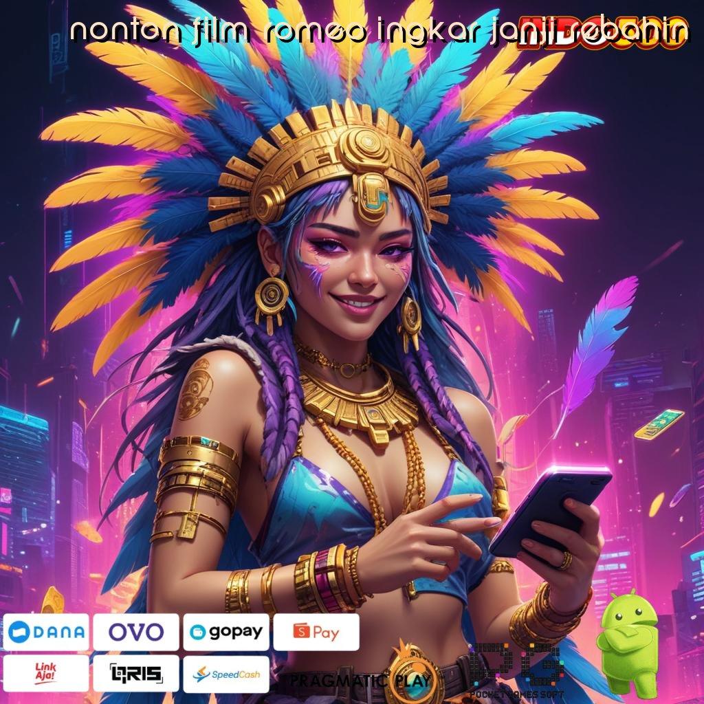 NONTON FILM ROMEO INGKAR JANJI REBAHIN APK Event Bonus Versi 786