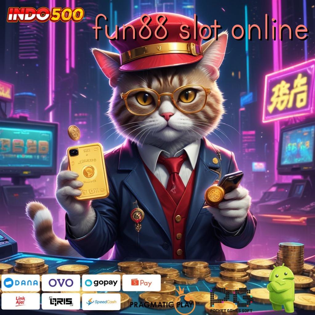 FUN88 SLOT ONLINE Langsung Spin Dengan RTP Tertinggi