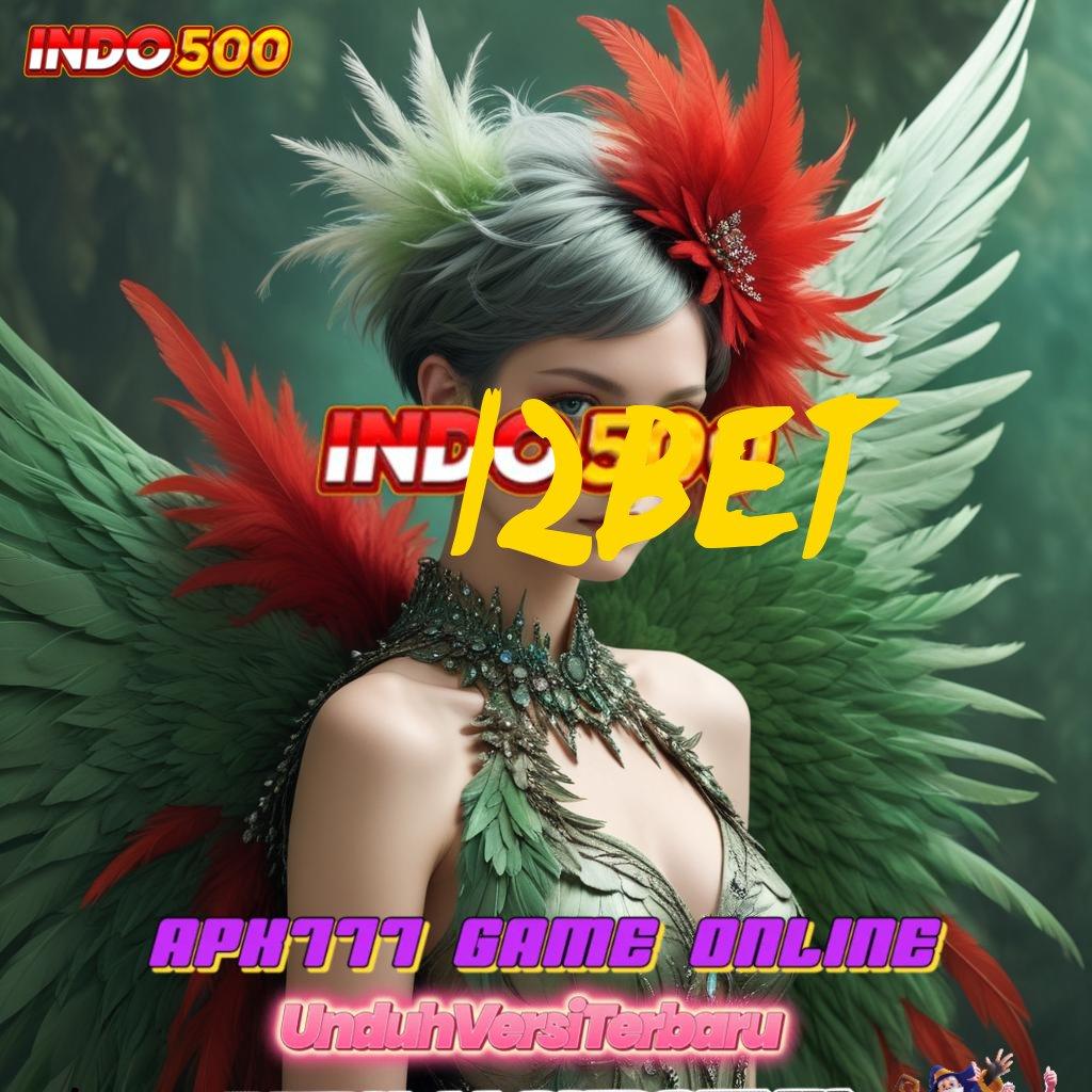 12BET 🥇 Optimalkan Event Baru Dengan Bonus Gacor