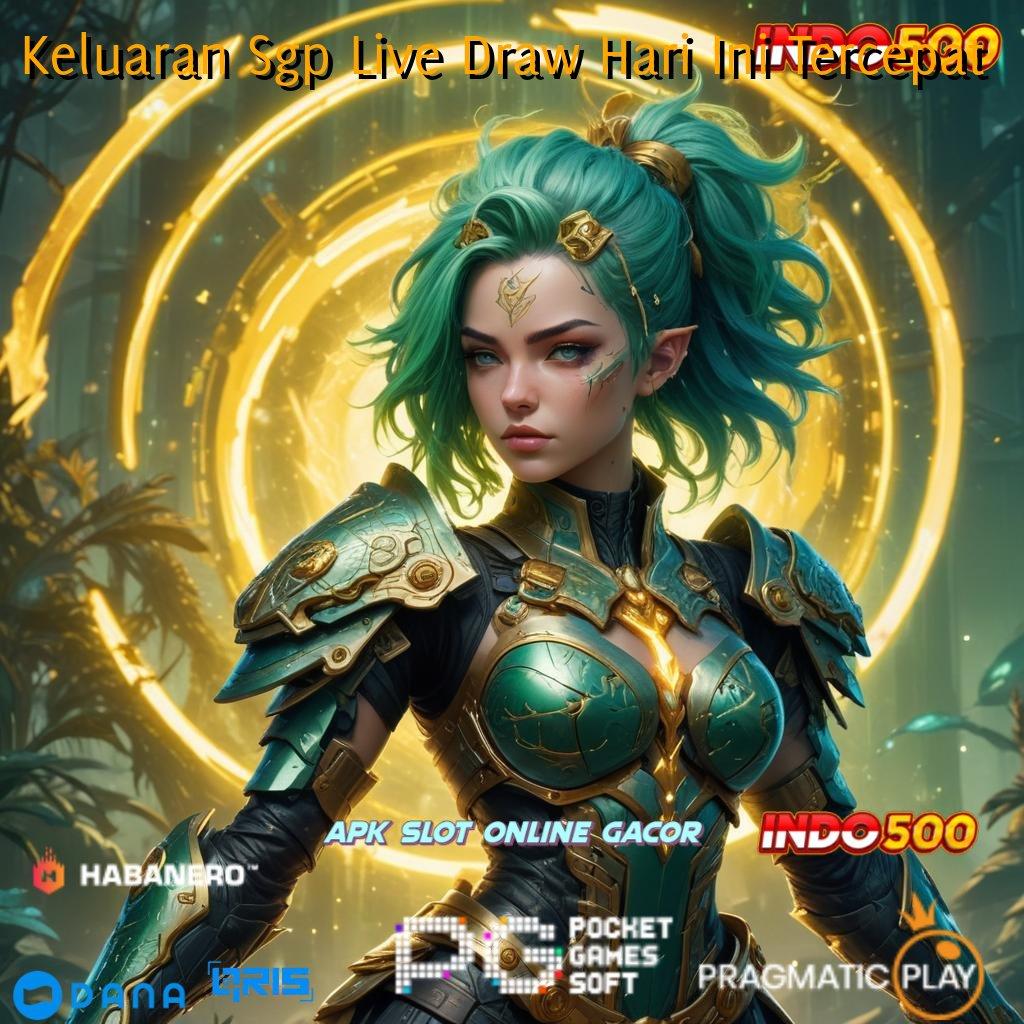 Keluaran Sgp Live Draw Hari Ini Tercepat