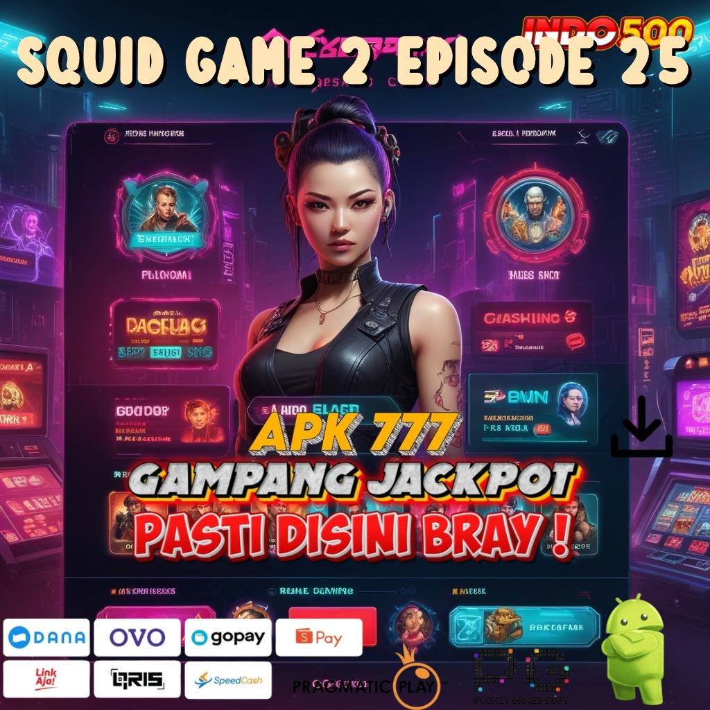 SQUID GAME 2 EPISODE 25 rate menang gila