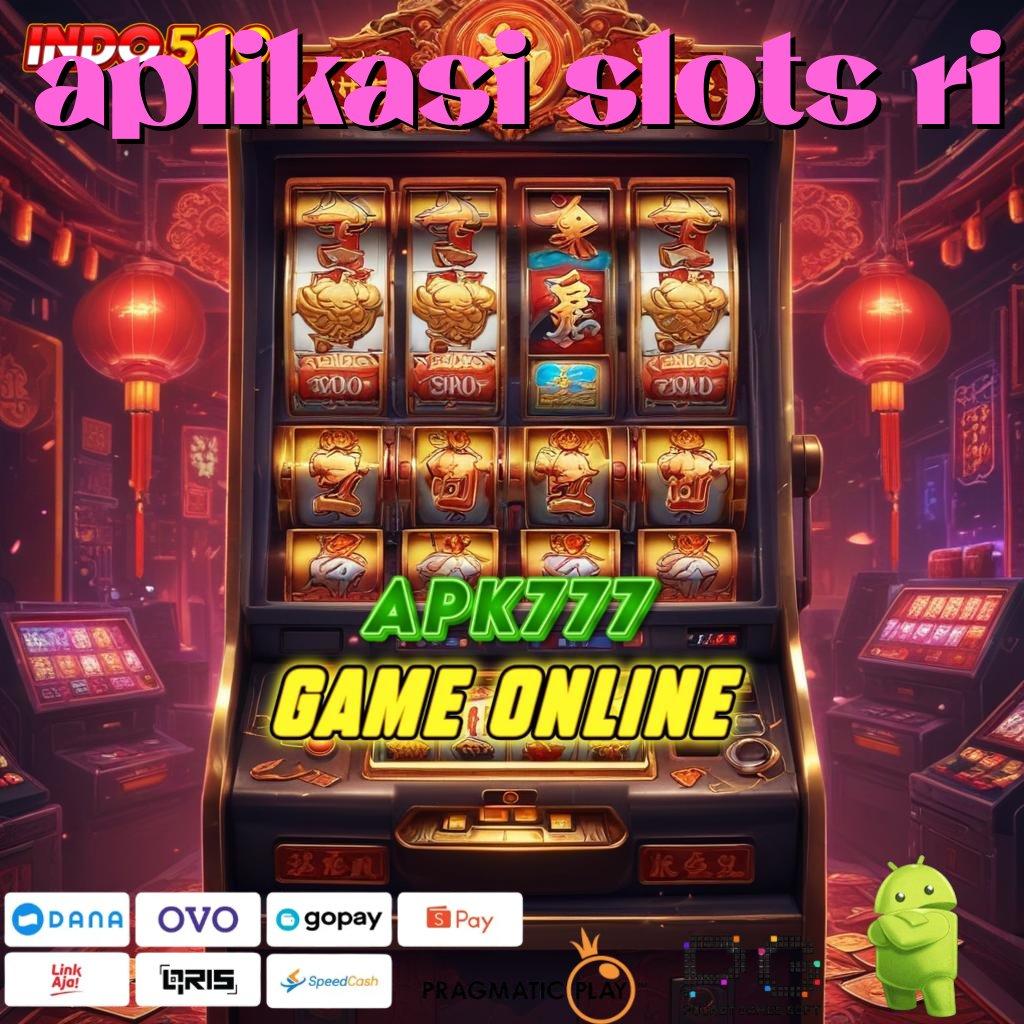 APLIKASI SLOTS RI Aplikasi Jackpot Tanpa Penantian