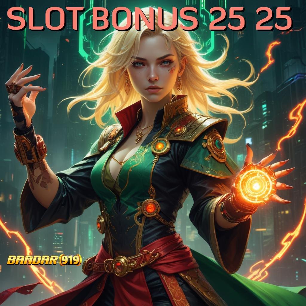 SLOT BONUS 25 25 | Sumber Cuan Slot Apk Tanpa Deposit