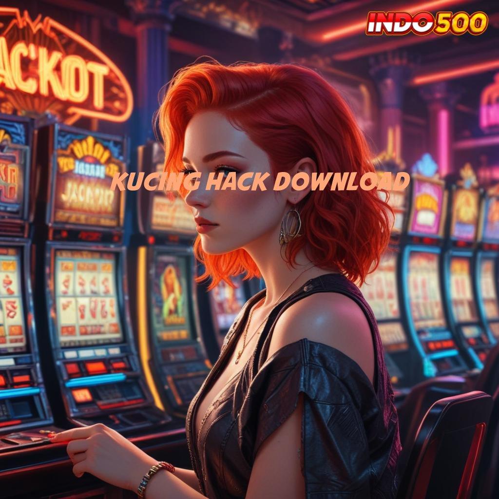 KUCING HACK DOWNLOAD Event Android iOS Bonus Besar Bidang