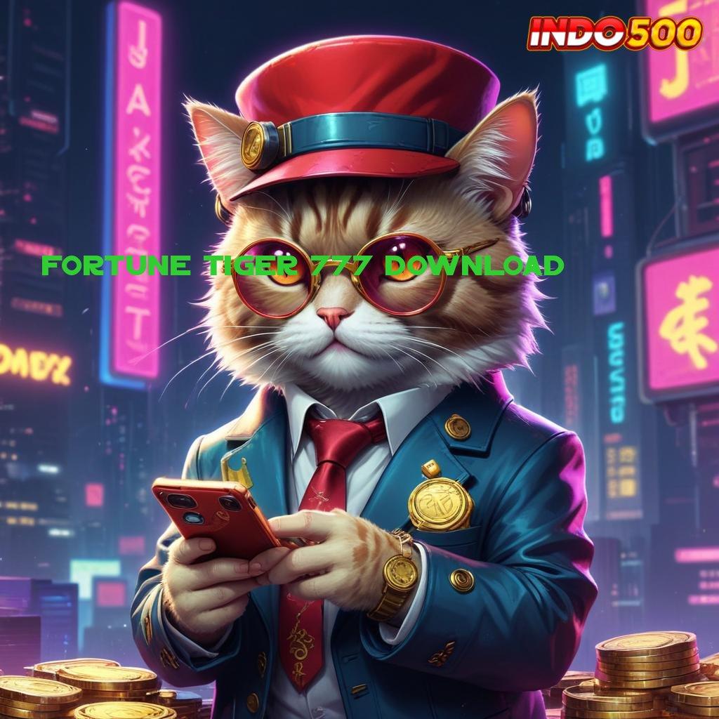 FORTUNE TIGER 777 DOWNLOAD 💫 edisi kekinian kemenangan selalu terjamin