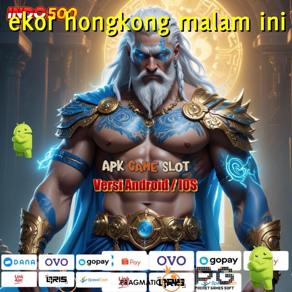 EKOR HONGKONG MALAM INI Aplikasi Cepat Maxwin Melimpah