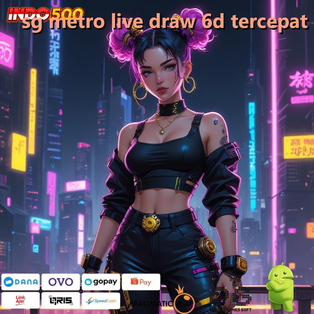 SG METRO LIVE DRAW 6D TERCEPAT Layanan RTP Tertinggi Versi Terbaru Pondasi Digital