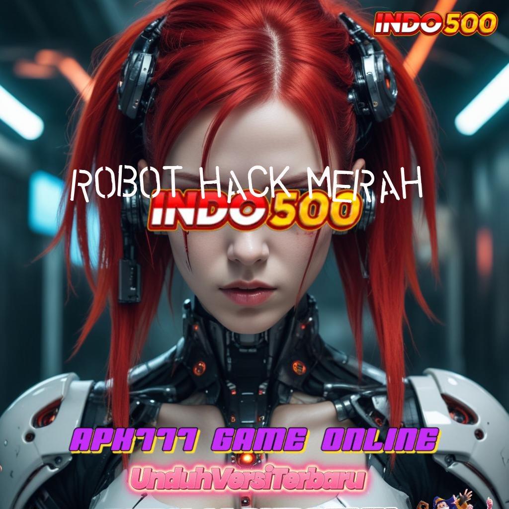 ROBOT HACK MERAH ≫ harta dari uang receh