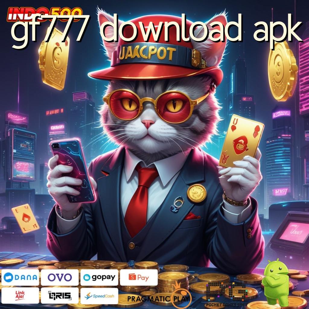 GF777 DOWNLOAD APK depo bca auto maxwin instan