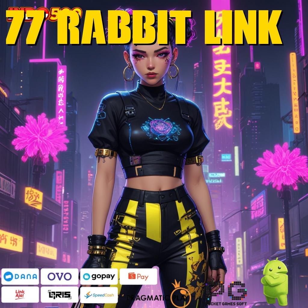 77 RABBIT LINK Bonus Instan Spin Jackpot Cepat