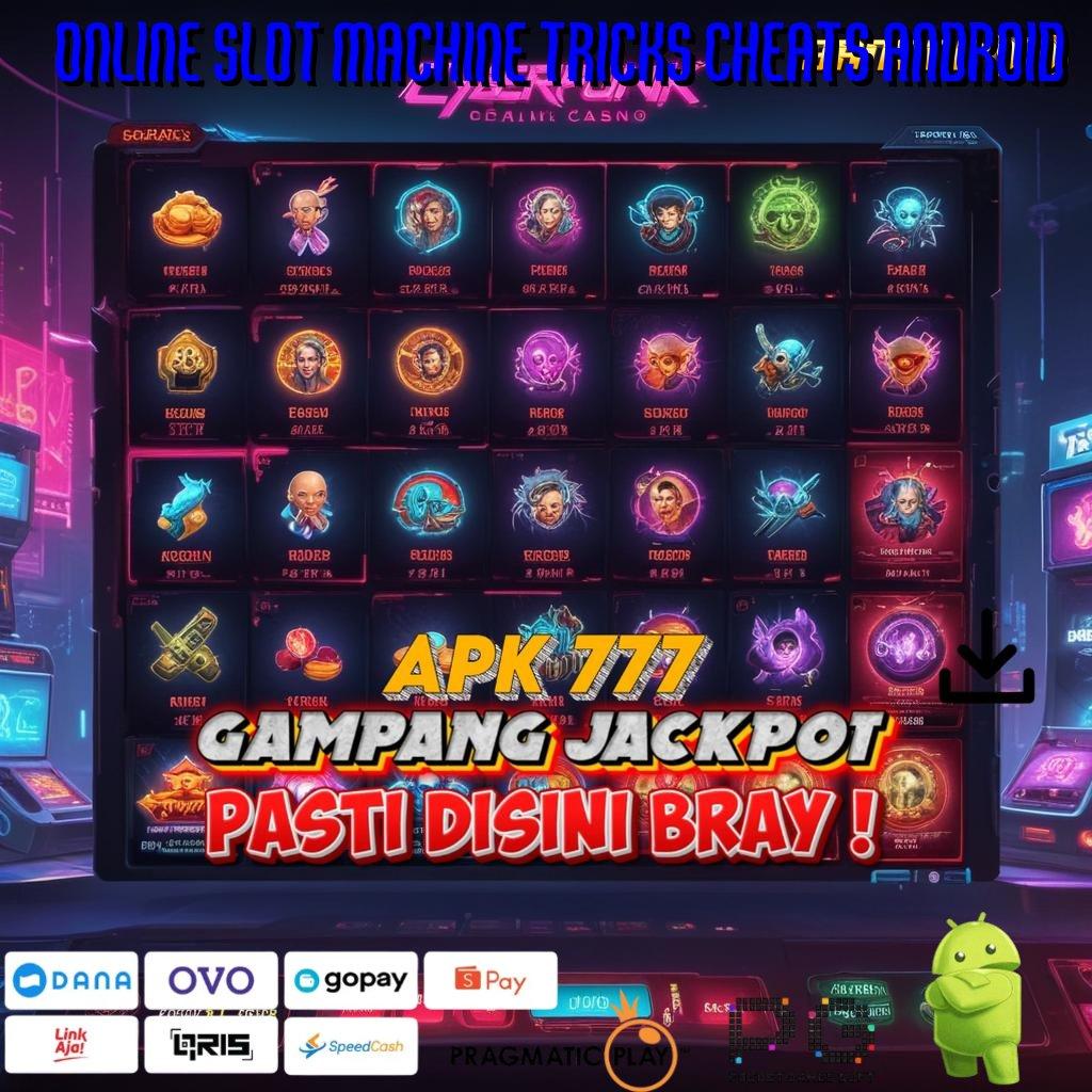 ONLINE SLOT MACHINE TRICKS CHEATS ANDROID , Teknologi Mesin Apk Android (Versi New) 6.8 Terkini