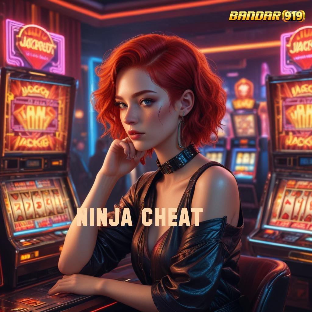 NINJA CHEAT 🐉 Tataplah Kesempatan Maxwin Tanpa Hambatan