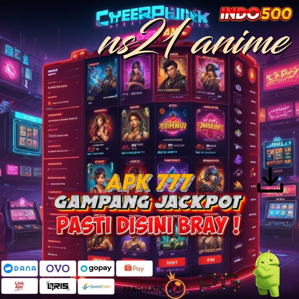 NS21 ANIME Slot Aplikasi Versi Spektakuler