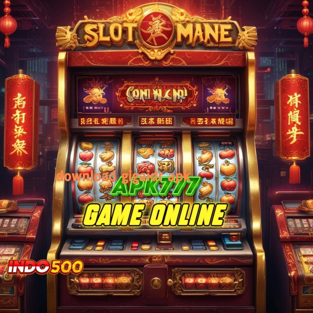 DOWNLOAD GIGAIDR APK , katalis jackpot gacor sampai subuh