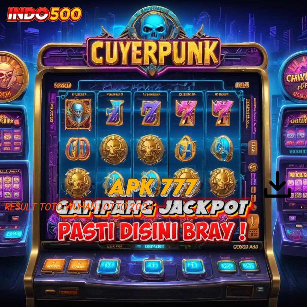 RESULT TOTO WUHAN LOTTO 2024 ⇉ Pembaruan APK Bonus Harian Perangkat Keras