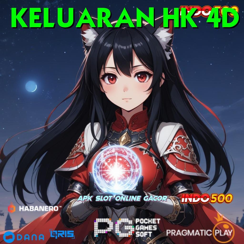 KELUARAN HK 4D → Metode Modern Komitmen Untung Tiada Henti