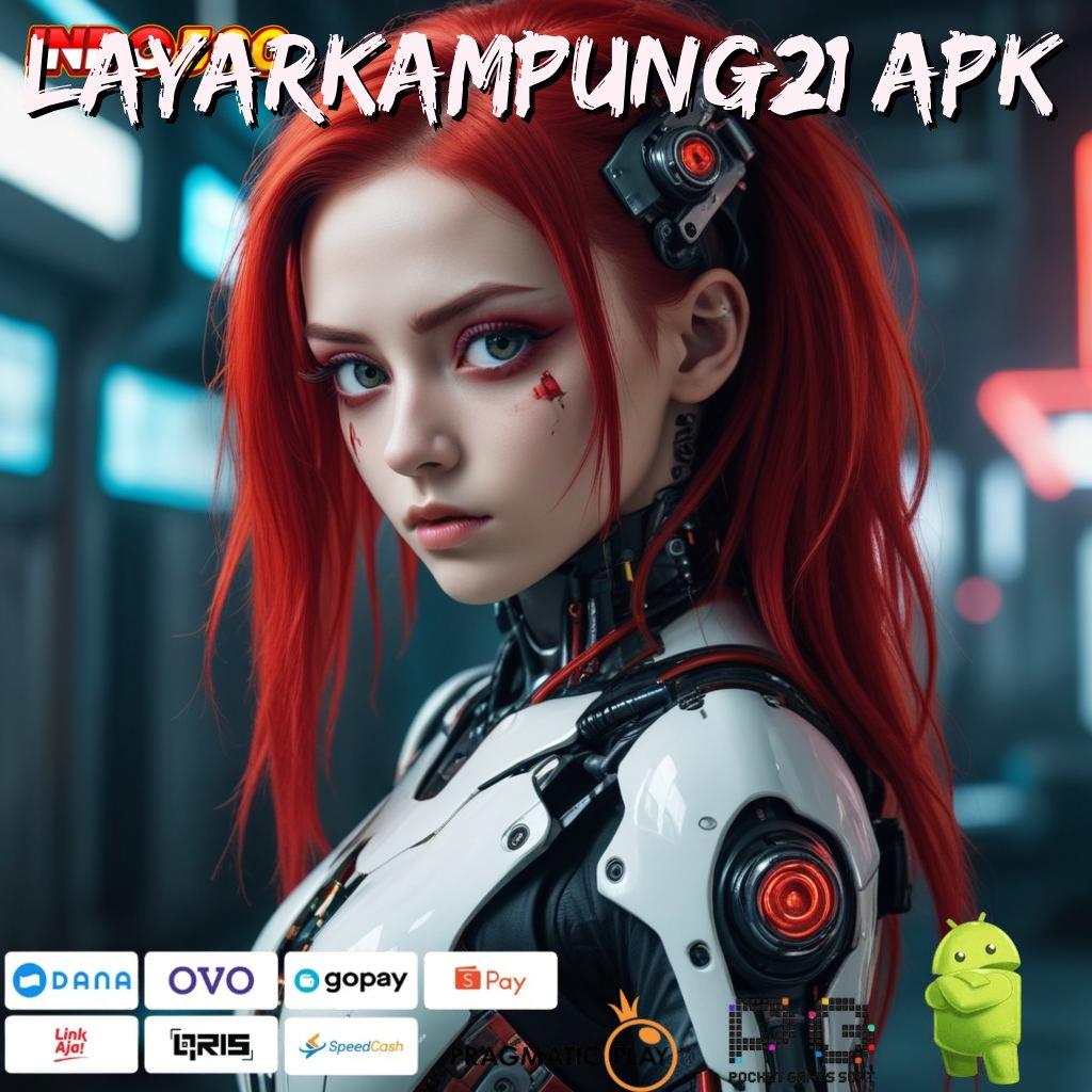 LAYARKAMPUNG21 APK cuan besar tanpa tunggu dengan mudah dreams deluxe