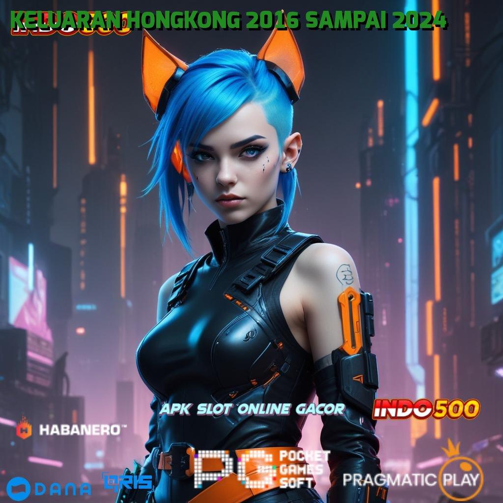 KELUARAN HONGKONG 2016 SAMPAI 2024 🎮 Situs Jempolan Mod Hack Slot Apk Terbaru