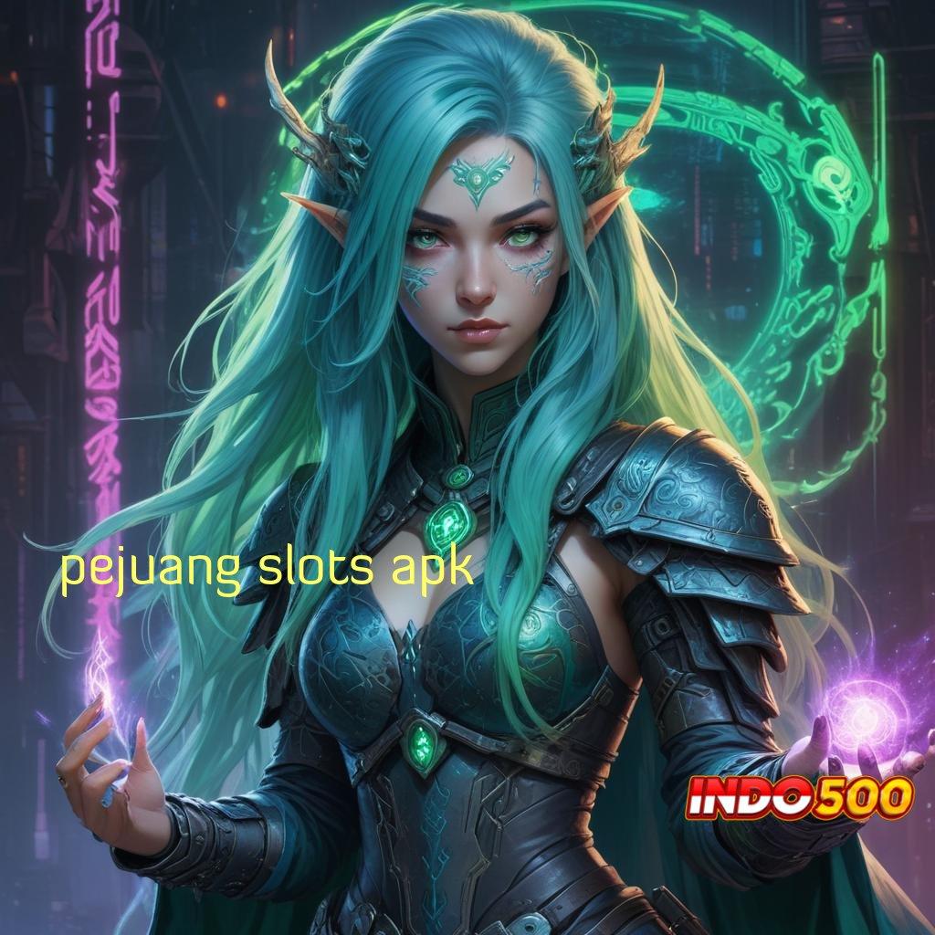 PEJUANG SLOTS APK ♍ depo pulsa langsung jackpot modal minim