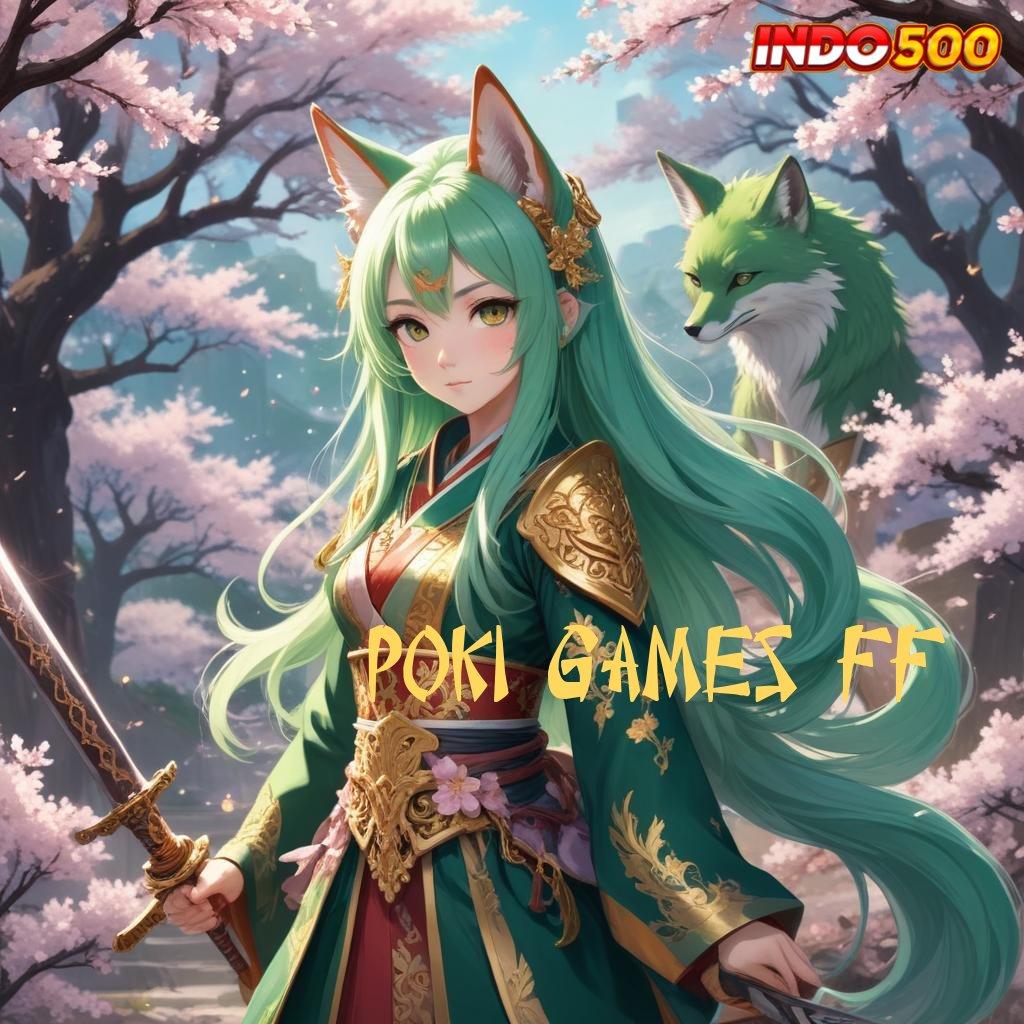 POKI GAMES FF ≫ Mesin Cuan Dengan Pola Pengembangan Praktis