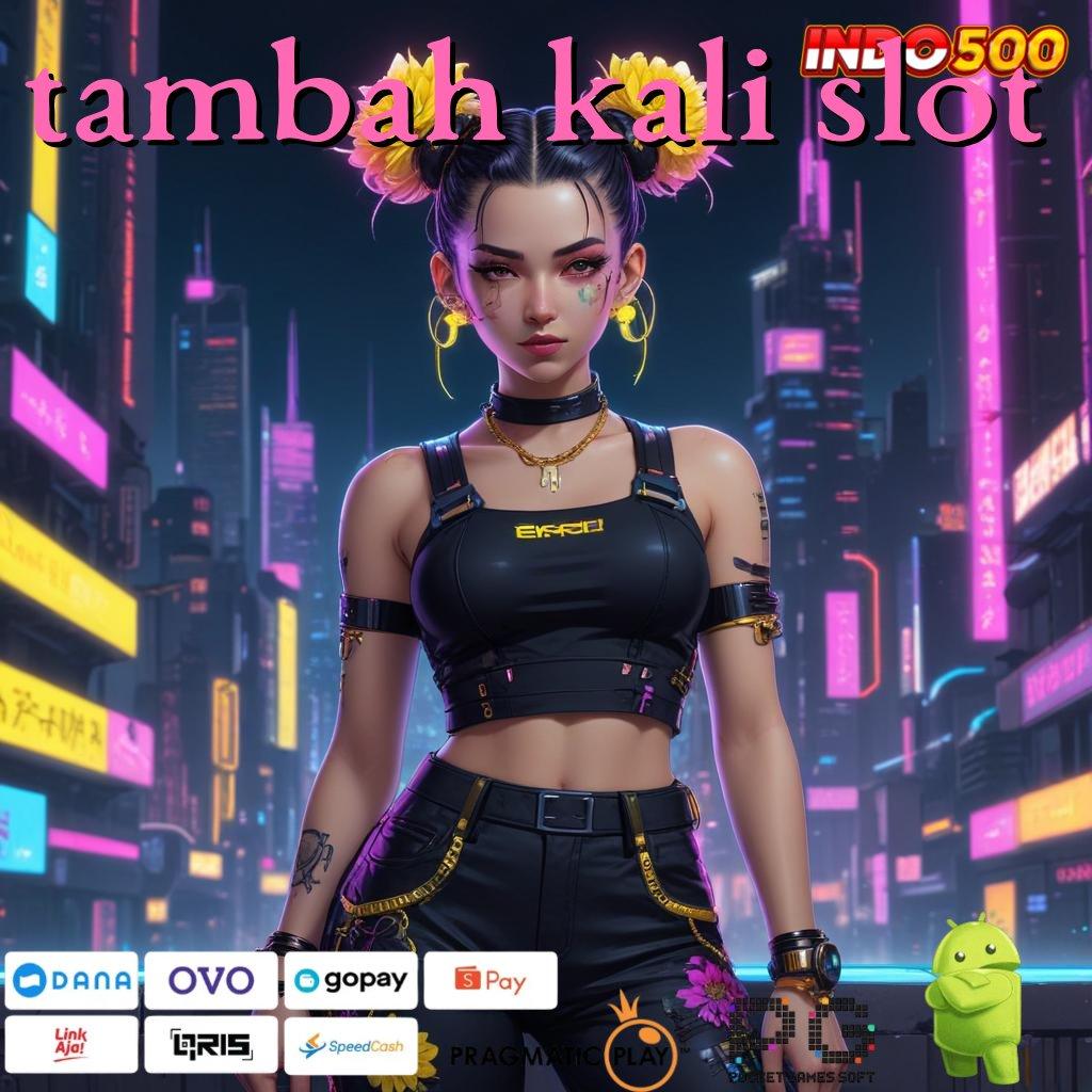 TAMBAH KALI SLOT RTP Android iOS Update 123