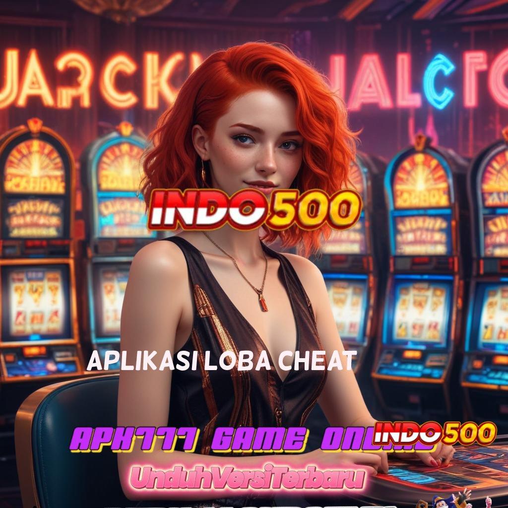 APLIKASI LOBA CHEAT ➤ Pembaruan APK Event Bonus Gratis Basis Data