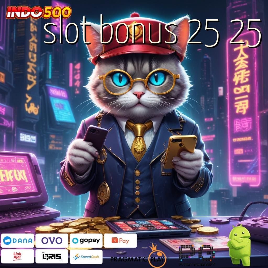 SLOT BONUS 25 25 bisnisman masa depan join sekarang pasti kaya