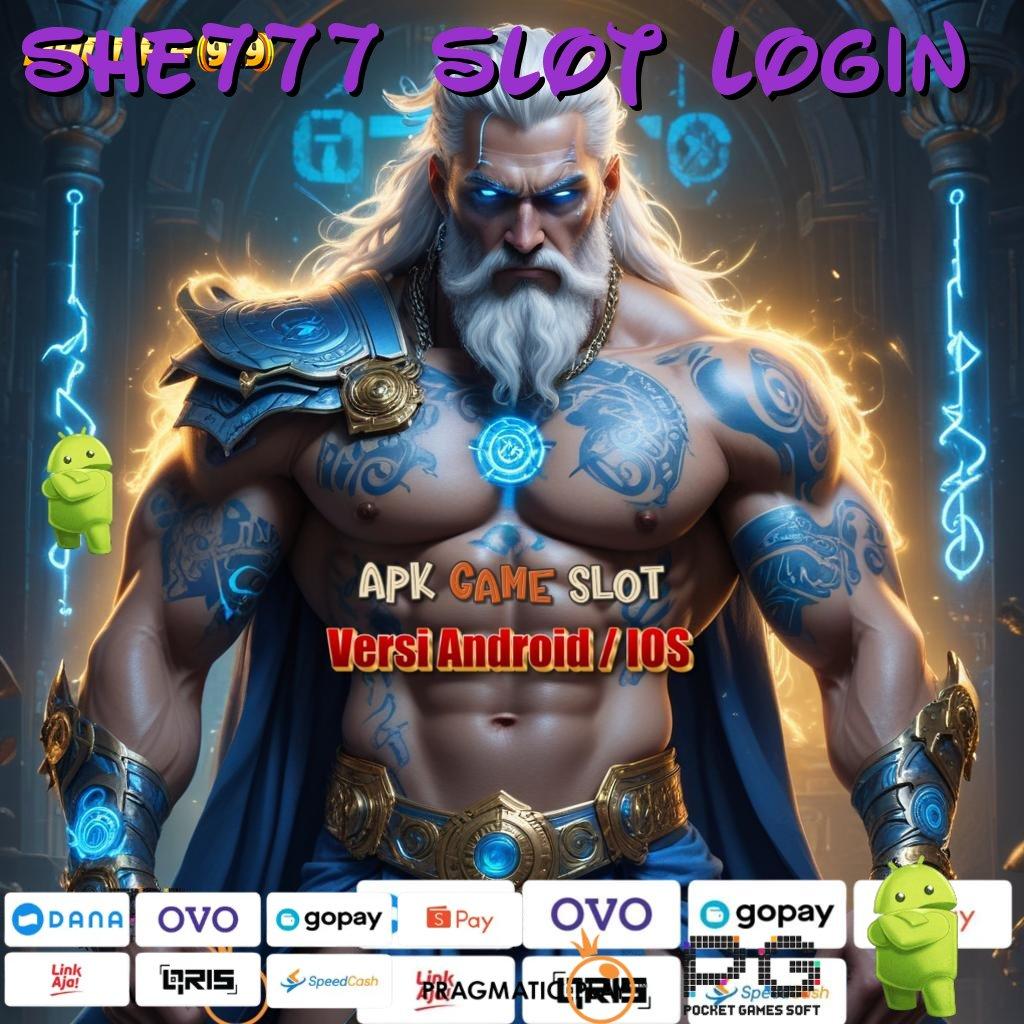 SHE777 SLOT LOGIN : maxwin cepat modal langsung jackpot hari ini