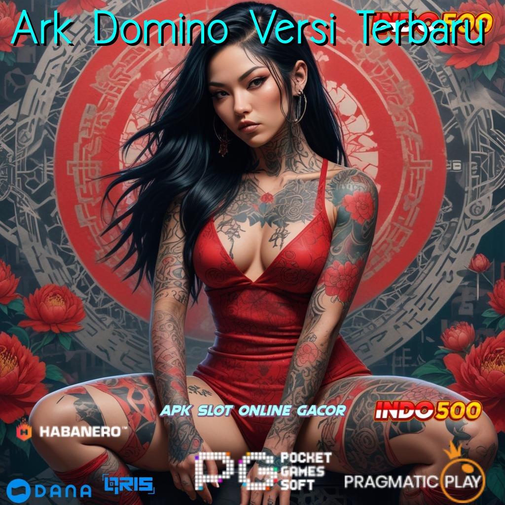 Ark Domino Versi Terbaru