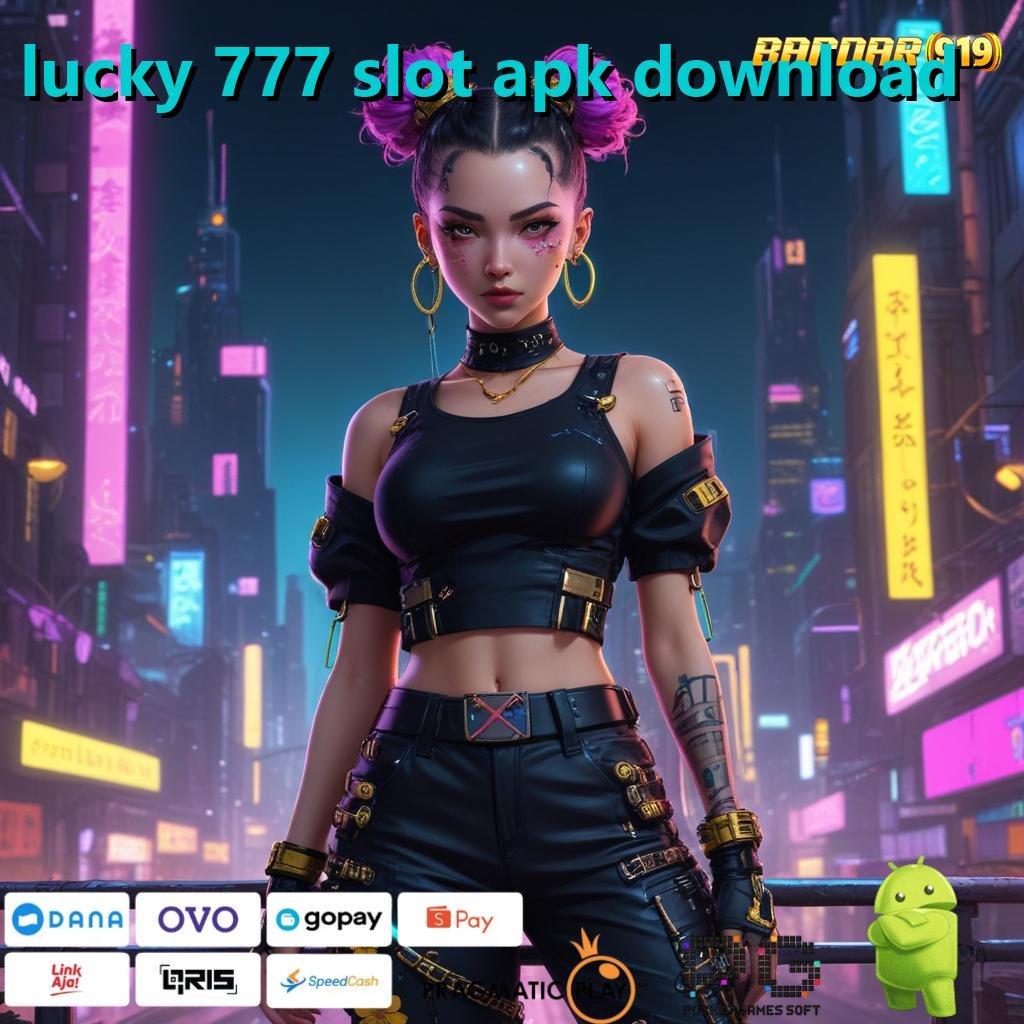 LUCKY 777 SLOT APK DOWNLOAD # APK Event Bonus (Versi New) 122