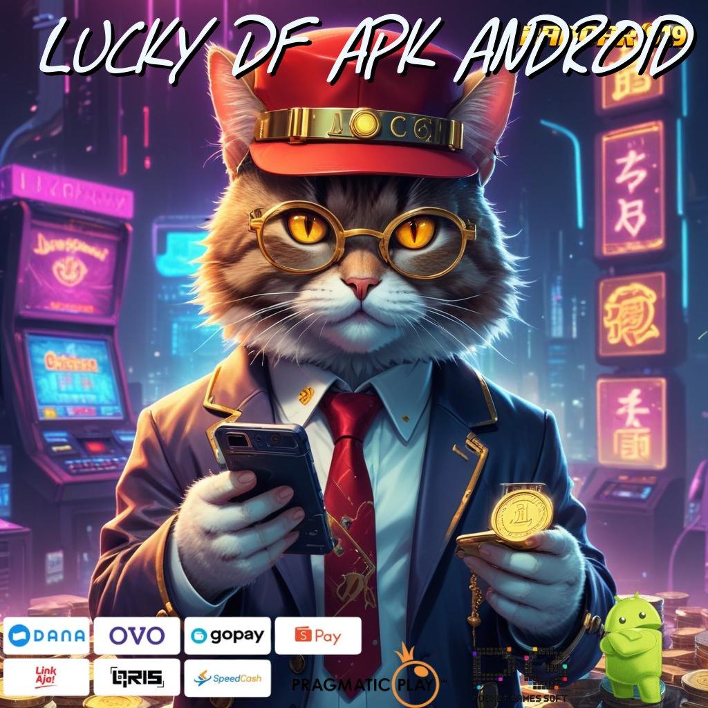 LUCKY DF APK ANDROID : prima cepat mudah transaksi layanan