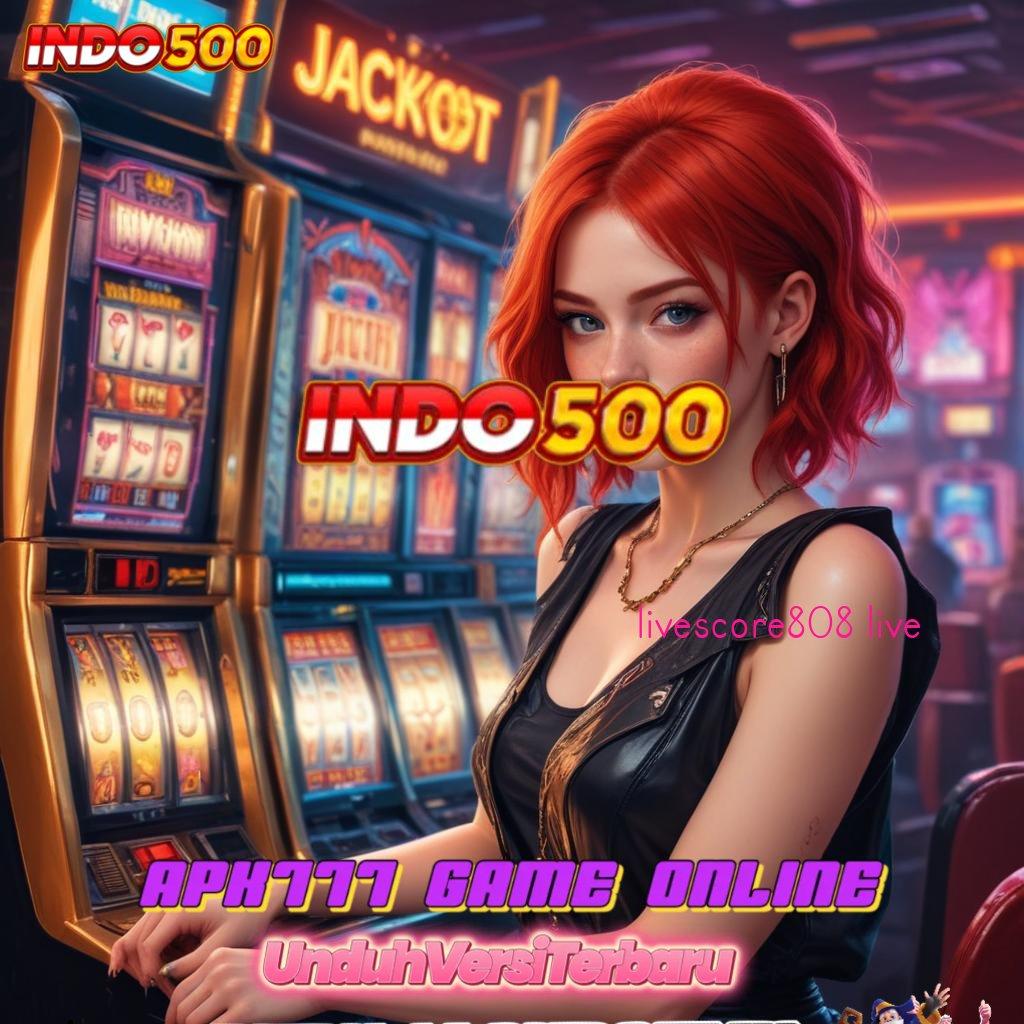 LIVESCORE808 LIVE ⋗ Game Baru Dengan Jaminan Keberuntungan Maksimal