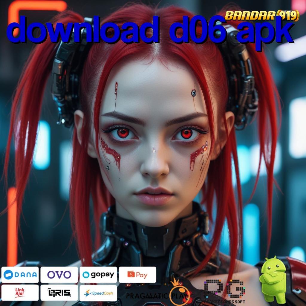 DOWNLOAD D06 APK | APK Slot Bonus Besar Gampang Cair