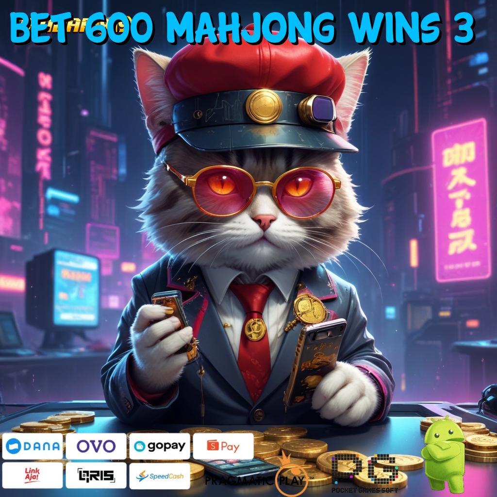 BET 600 MAHJONG WINS 3 : Bidang Digital Baru Dengan Rancangan Stabil Hari Ini