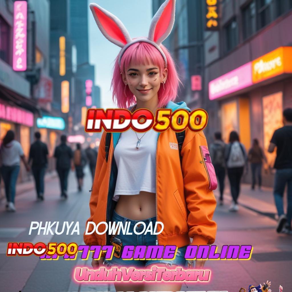 PHKUYA DOWNLOAD ➰ Zona Baru Untung Maksimal Tanpa Hambatan