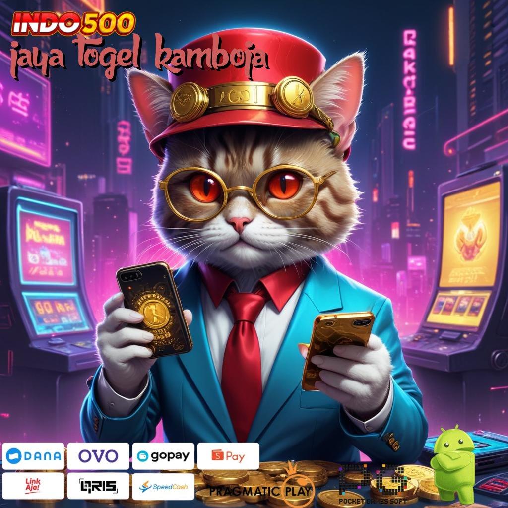 JAYA TOGEL KAMBOJA arena permainan serba ada