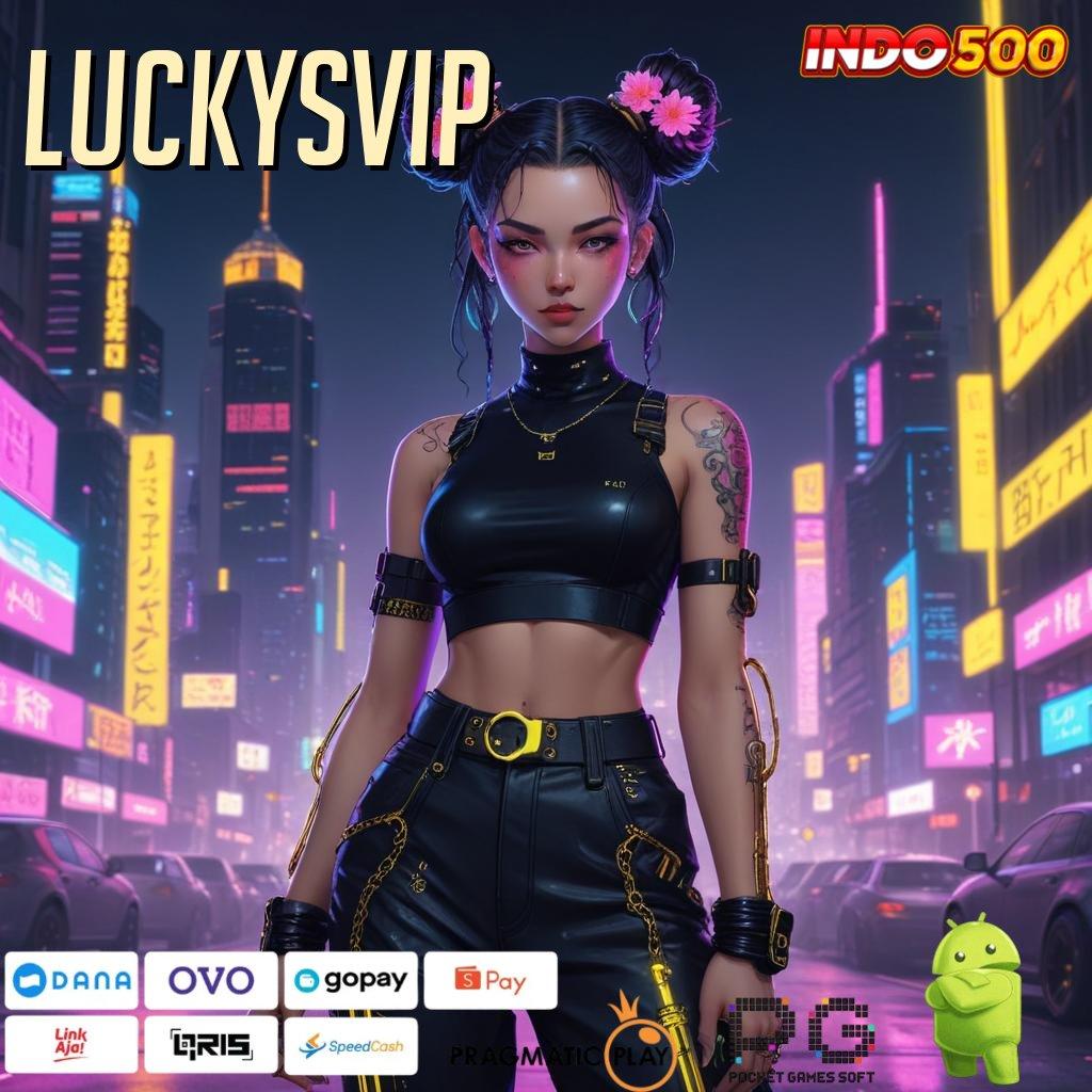 LUCKYSVIP sumber cuan terkini spin rizki terpercaya