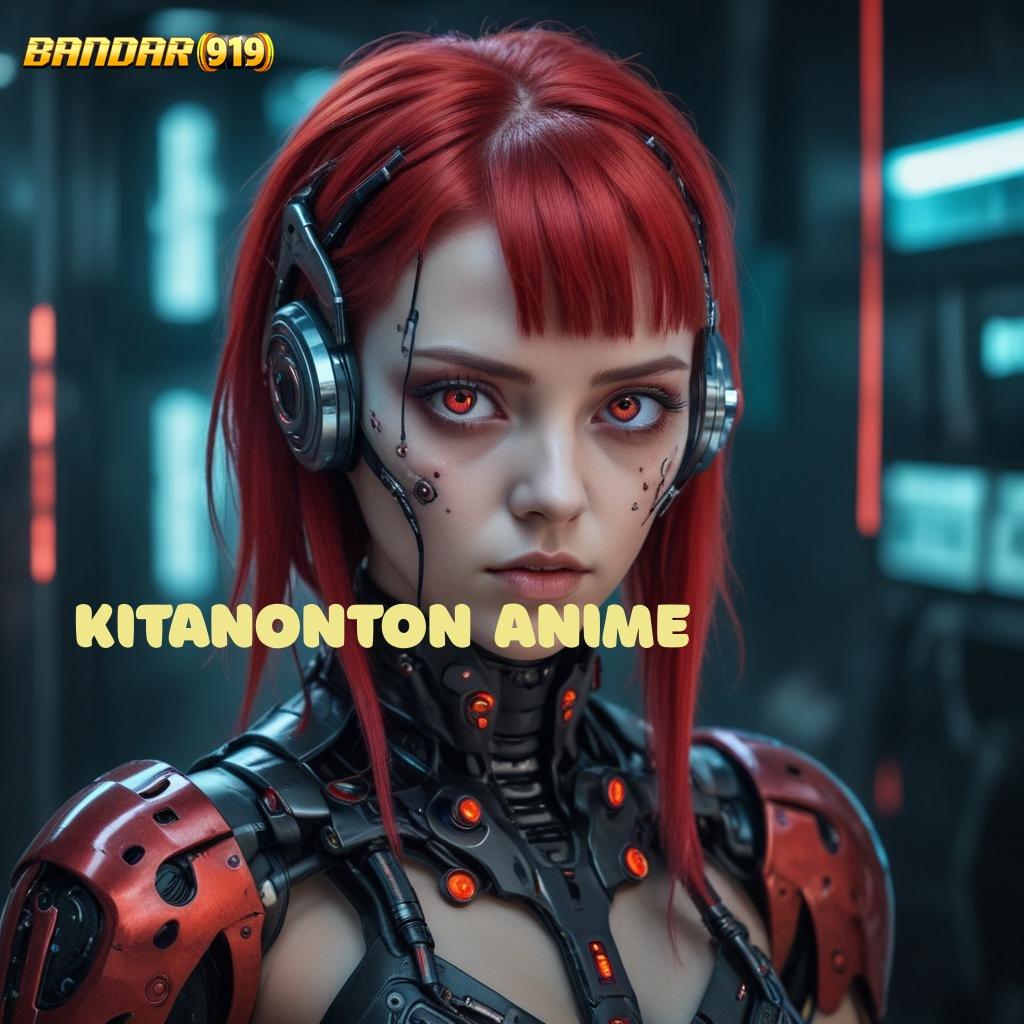 KITANONTON ANIME 🔎 Bonus Besar APK Android iOS Struktur Kerja