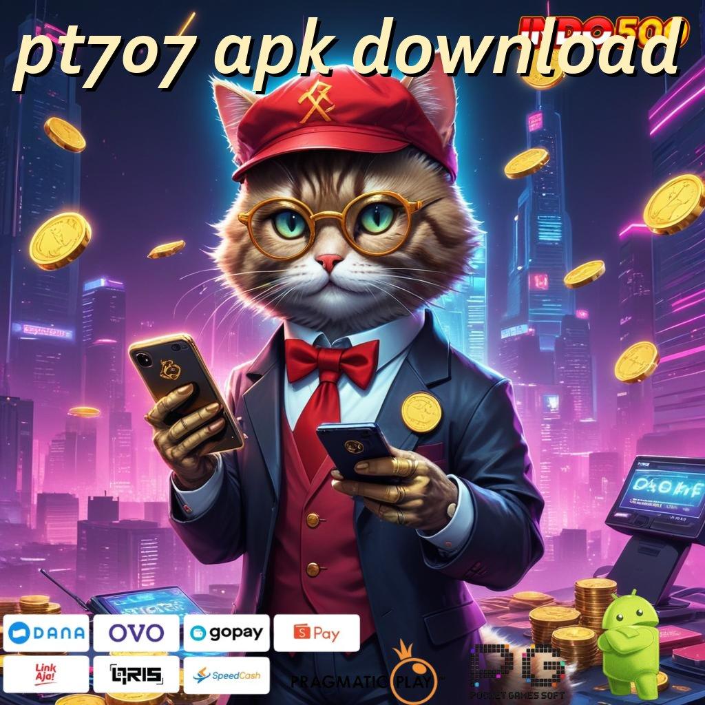 PT707 APK DOWNLOAD Pembaruan APK Bonus Harian Infrastruktur Kerja