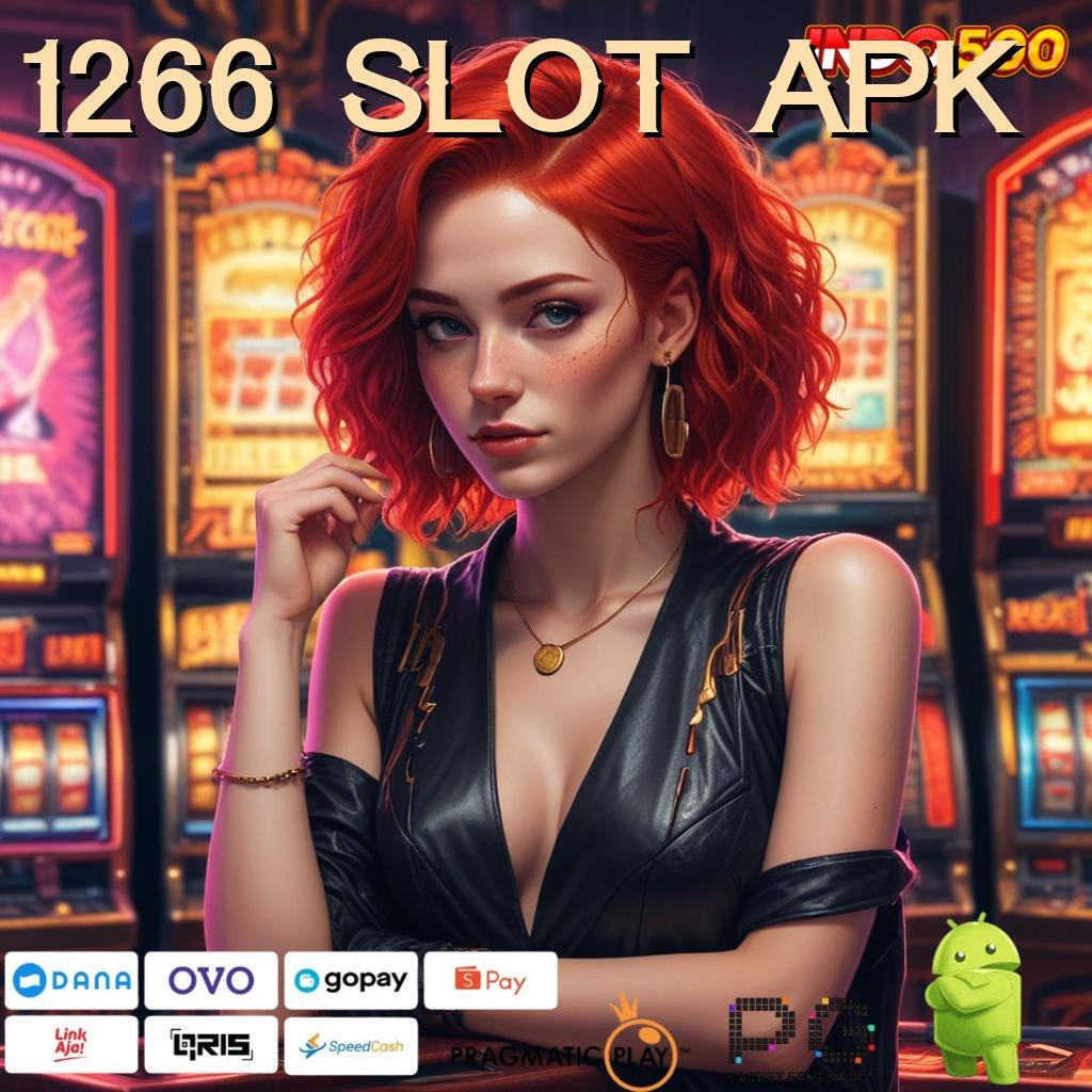 1266 SLOT APK Versi Jackpot Tanpa Potongan