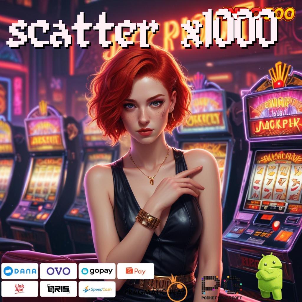 SCATTER X1000 Depo Pulsa 20rb Gacor Slot 2025 APK, Bukan Cuma Omongan!