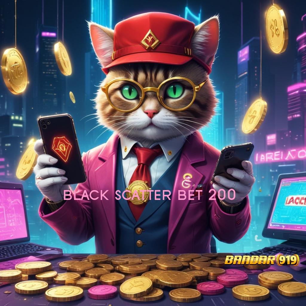 BLACK SCATTER BET 200 👉 Lainnya Link Permainan Yang Harmoni