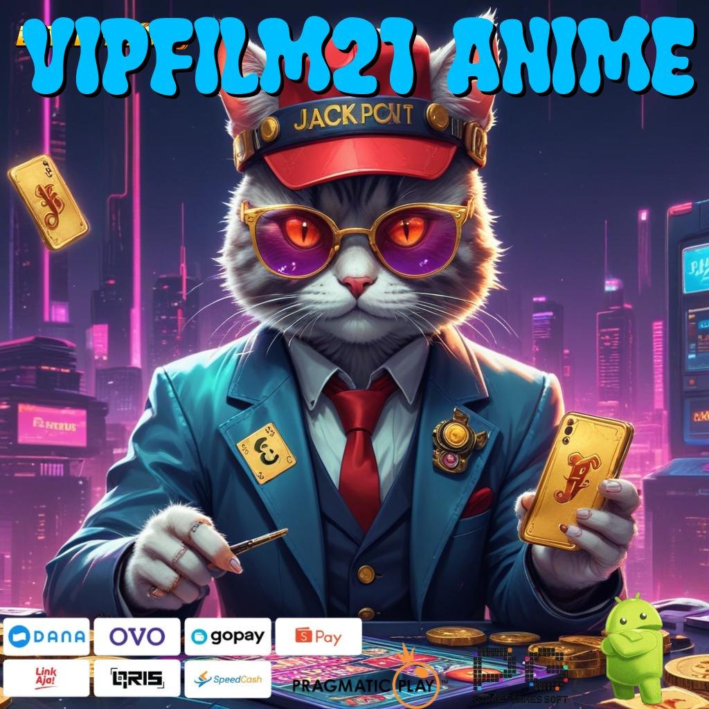 VIPFILM21 ANIME @ Slot Gacor Modal 15K Langsung Lancar