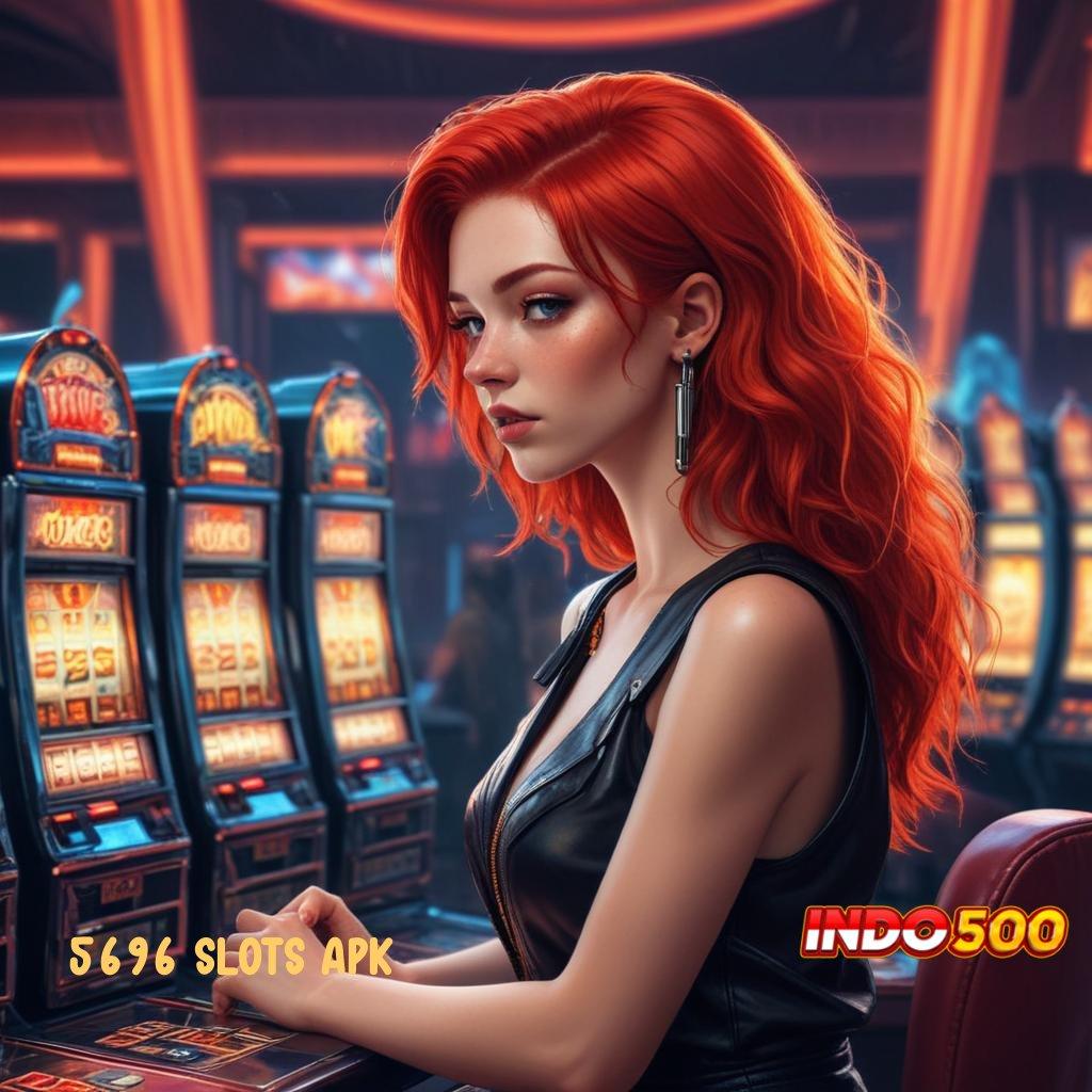 5696 SLOTS APK ⇉ Ini Dia Jawabannya Setoran Dengan Modal Terbatas