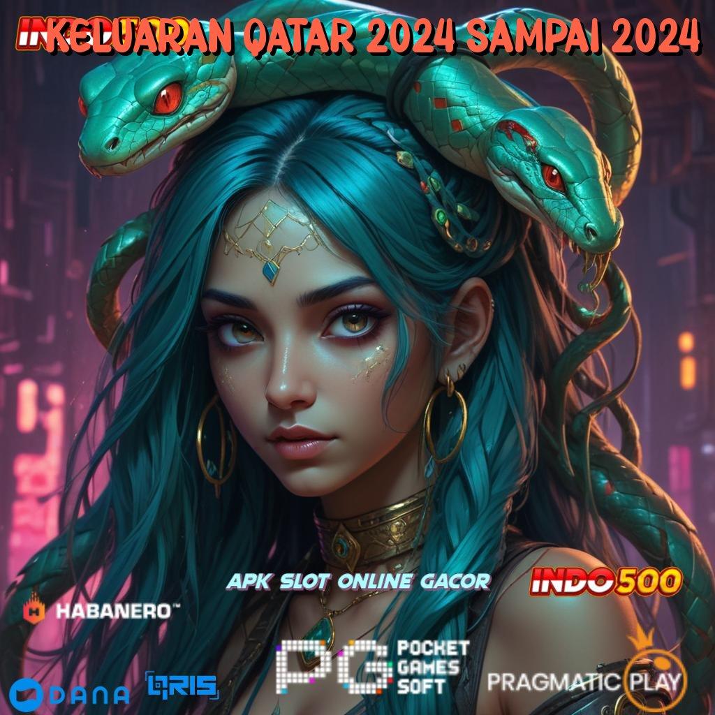 Keluaran Qatar 2024 Sampai 2024