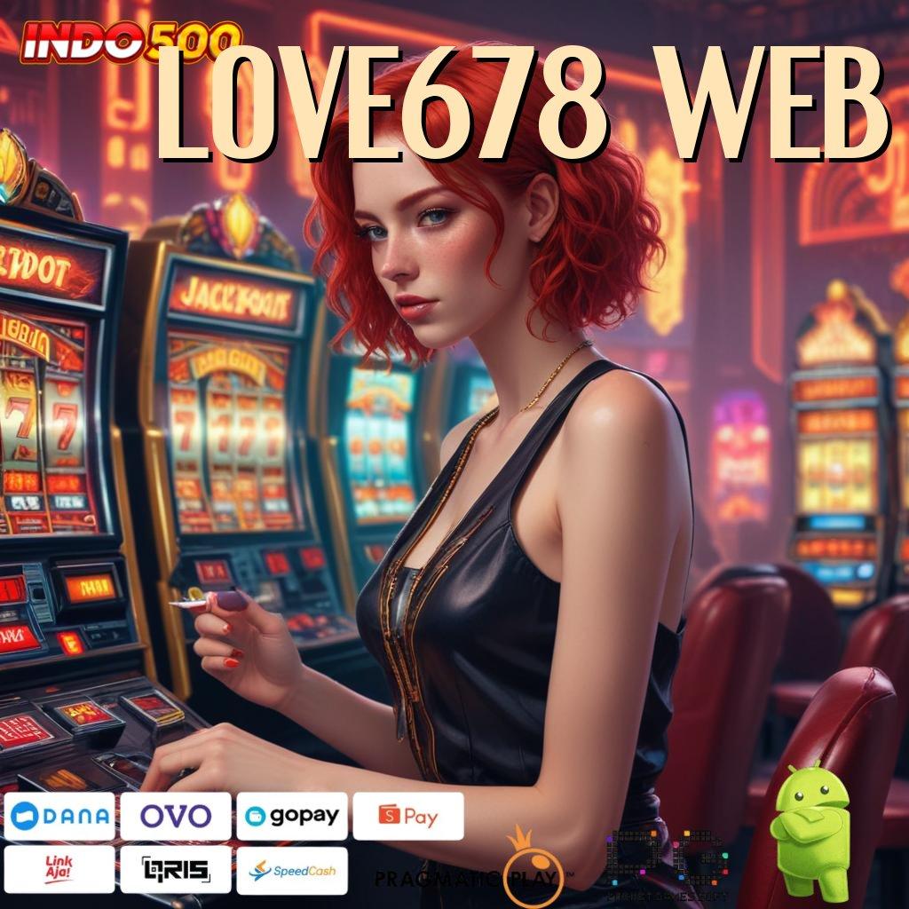 LOVE678 WEB ↪ Raba Depo OVO Untung Gampang Instan