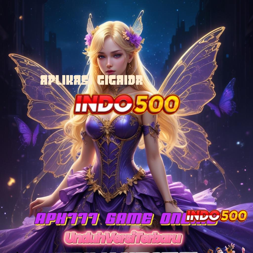 APLIKASI GIGAIDR ✅ Link Alternatif Slot Gacor Langsung Cuan